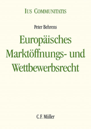 Peter Behrens: Europäisches Marktöffnungs- und Wettbewerbsrecht