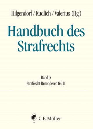 Dennis Bock, Tobias Ceffinato, Lutz Eidam, Georg Freund, Bernd Heinrich, Katrin Höffler, Elisa Hoven, Matthias Jahn, Urs Kindhäuser, Hans Kudlich, Jens Puschke, Frank Saliger, Jan C. Schuhr, Kay H. Schumann, Petra Wittig, Christoph Zehetgruber, Frank Zieschang: Handbuch des Strafrechts