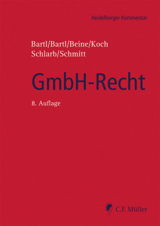 Harald Bartl, Angela Bartl, Klaus Beine, Detlef Koch, Eberhard Schlarb, Michaela C. LL.M. Schmitt: GmbH-Recht