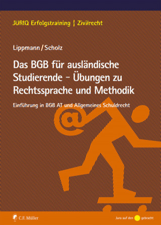Susan Lippmann, Lydia Scholz: Das BGB für ausländische Studierende - Übungen zu Rechtssprache und Methodik