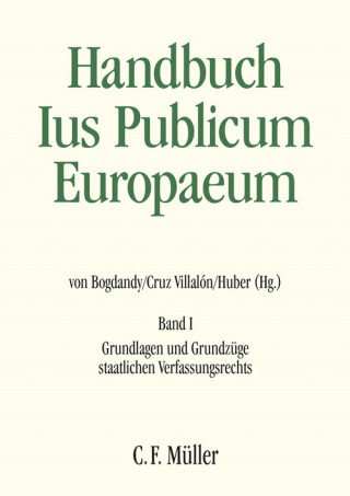 Leonard Besselink, Giovanni Biaggini, Pedro Cruz Villalón, Mario Dogliani, Horst Dreier, Gábor Halmai, Olivier Jouanjan, Stylianos-Ioannis G. Koutnatzis, Martin Loughlin, Manuel Medina Guerrero, Cesare Pinelli, Piotr Tuleja, Hans-Heinrich Vogel, Ewald Wiederin: Handbuch Ius Publicum Europaeum