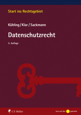 Jürgen Kühling, Manuel Klar, Florian Sackmann: Datenschutzrecht