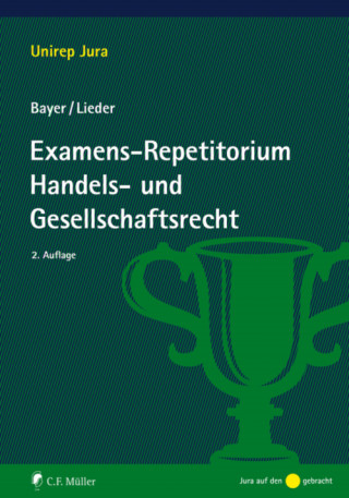 Walter Bayer, Jan LL.M. Lieder: Examens-Repetitorium Handels- und Gesellschaftsrecht