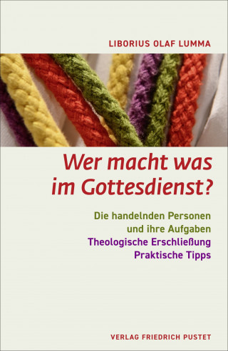 Liborius Olaf Lumma: Wer macht was im Gottesdienst?