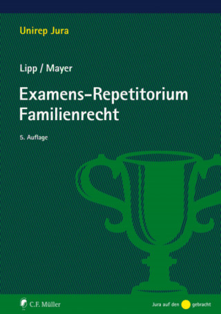 Martin Lipp, Claudia LL.M. Mayer: Examens-Repetitorium Familienrecht