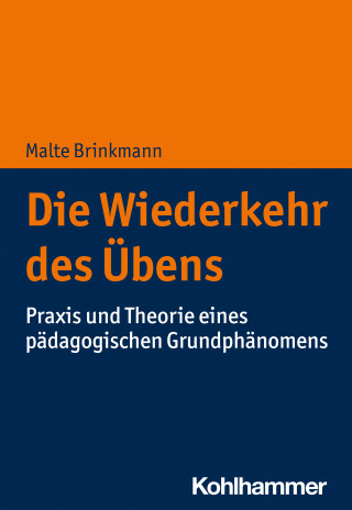 Malte Brinkmann: Die Wiederkehr des Übens