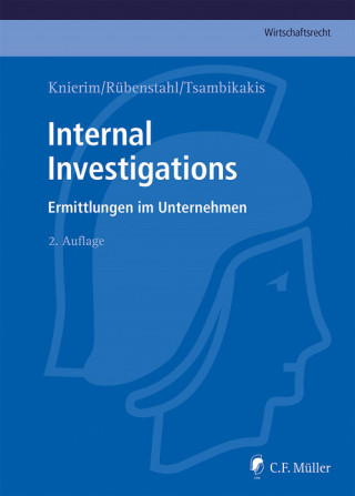 Markus Adick, Philipp Beckers, Folker Bittmann, Florian Block, Dennis Bock, Matthias Brockhaus, Rainer Buchert, Matthias LL.M. Dann, Lucian E. Dervan, Björn LL.M. Fiedler, Dirk M.A. Fleischer, Cornelia Gädigk, Sönke Gerhold, Felix A. LL.M. Gloeckner, Gina Greeve, Sebastian M.I.Tax Hölscher, Jesco Idler, Caroline Jacob-Hofbauer, Gerwin LL.M. Janke, Antje Klötzer-Assion, Oliver K.-F. Klug, Sven Köhnen, Thomas C. Knierim, Oliver Kraft, Helmut Kranzmaier, Lutz Krüger, Carsten Laschet, Jan Olaf Leisner, Anja LL.M. Mengel, Ole Mückenberger, Nina Nestler, Christian Pelz, Hannah Milena Piel, Harald W. Potinecke, Martin Pröpper, Christof Püschel, Michael Racky, Frank Reutter, Christian Rosinus, Markus Mag.iur. Rübenstahl, Markus Ruttig, Alexander Sättele, Hellen Schilling, Kathie Schröder, Frank Schuster, André Strecker, André-M. LL.M. Szesny, Michael Tsambikakis, Marc J. Waeber, Sebastian Wollschläger, Tim Wybitul, Silvia Ziebell: Internal Investigations