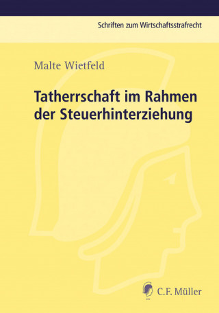 Malte Wietfeld: Tatherrschaft im Rahmen der Steuerhinterziehung