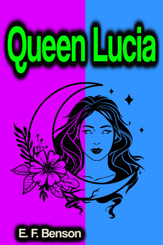 E. F. Benson: Queen Lucia