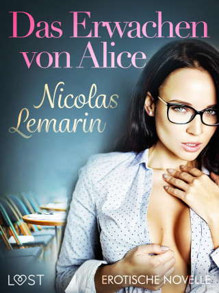 Nicolas Lemarin: Das Erwachen von Alice - Erotische Novelle