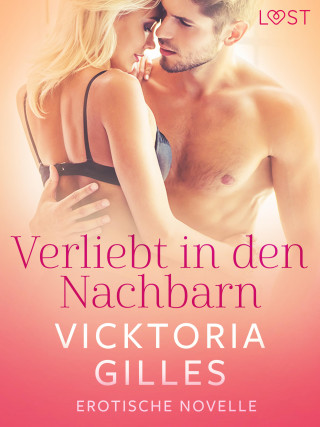 Vicktoria Gilles: Verliebt in den Nachbarn - Erotische Novelle