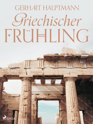 Gerhart Hauptmann: Griechischer Frühling