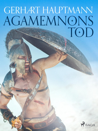 Gerhart Hauptmann: Agamemnons Tod