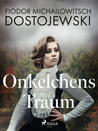 Fjodor M Dostojewski: Onkelchens Traum