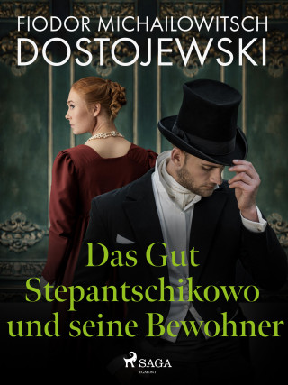 Fjodor M Dostojewski: Das Gut Stepantschikowo und seine Bewohner