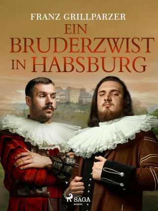 Franz Grillparzer: Ein Bruderzwist in Habsburg