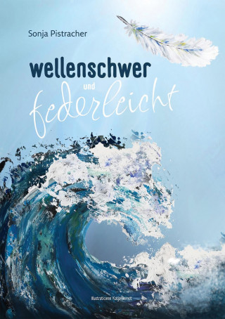 Sonja Pistracher: wellenschwer und federleicht