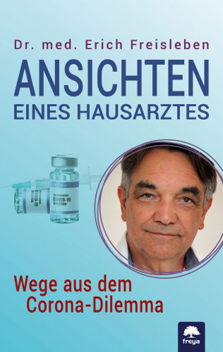 Dr. med. Freisleben Erich: Ansichten eines Hausarztes