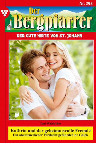 Toni Waidacher: Kathrin und der geheimnisvolle Fremde