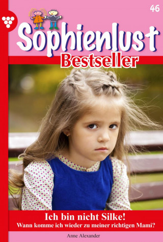 Anne Alexander: Sophienlust Bestseller 46 – Familienroman