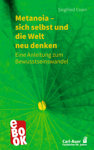 Siegfried Essen: Metanoia – sich selbst und die Welt neu denken