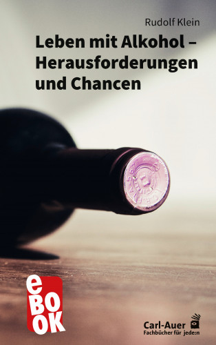 Rudolf Klein: Leben mit Alkohol – Herausforderungen und Chancen
