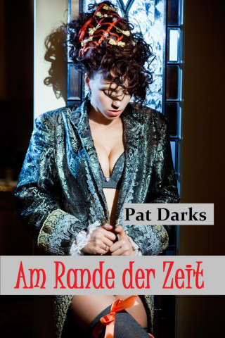 Pat Darks: Am Rande der Zeit