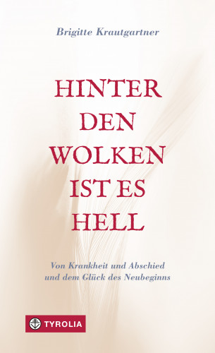 Brigitte Krautgartner: Hinter den Wolken ist es hell