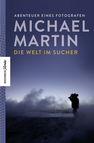 Michael Martin: Die Welt im Sucher
