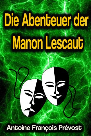 Antoine François Prévost: Die Abenteuer der Manon Lescaut