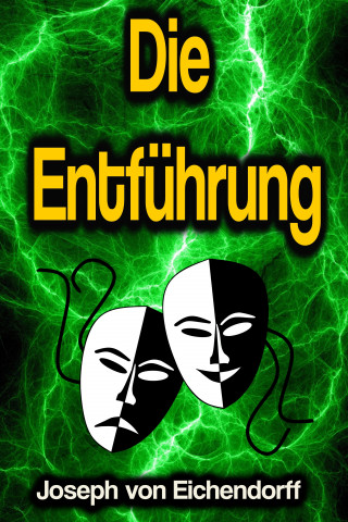 Joseph von Eichendorff: Die Entfhrung