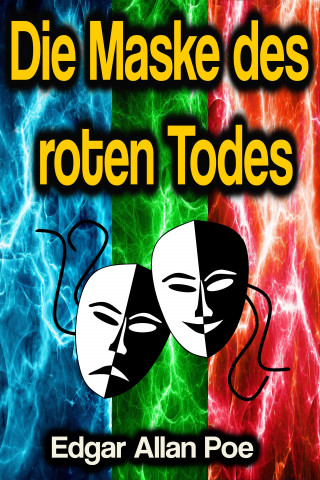 Edgar Allan Poe: Die Maske des roten Todes