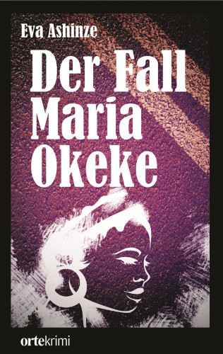 Eva Ashinze: Der Fall Maria Okeke