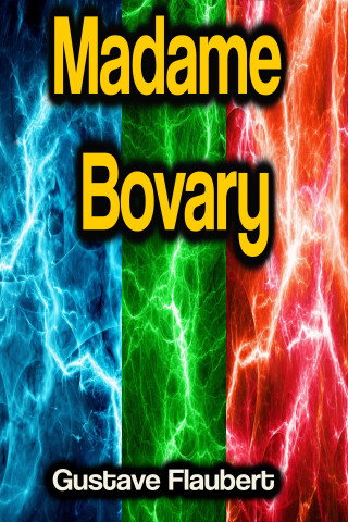 Gustave Flaubert: Madame Bovary