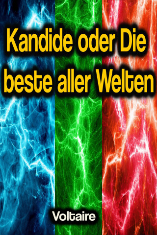 Voltaire: Kandide oder Die beste aller Welten