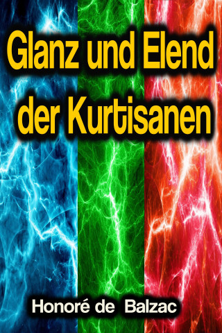 Honoré de Balzac: Glanz und Elend der Kurtisanen