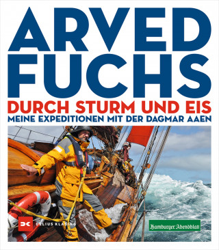 Arved Fuchs: Durch Sturm und Eis
