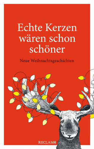 Petra Hartlieb, Ingrid Kaltenegger, Bernd Gieseking, Uta Köbernick, Sven Kemmler, Fee Badenius, Fritz Eckenga, Dagmar Schönleber, Katinka Buddenkotte: Echte Kerzen wären schon schöner. Neue Weihnachtsgeschichten