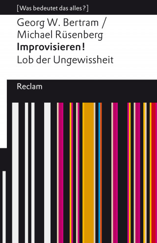 Georg W. Bertram, Michael Rüsenberg: Improvisieren! Lob der Ungewissheit