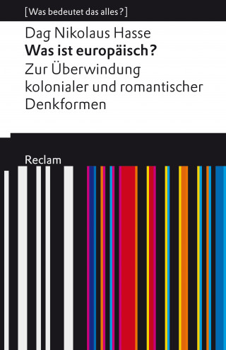 Dag Nikolaus Hasse: Was ist europäisch? Zur Überwindung kolonialer und romantischer Denkformen