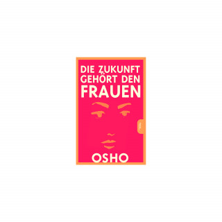 Osho: Die Zukunft gehört den Frauen