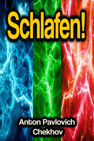 Anton Pavlovich Chekhov: Schlafen!