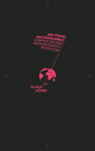 Klaus Dörre: Die Utopie des Sozialismus
