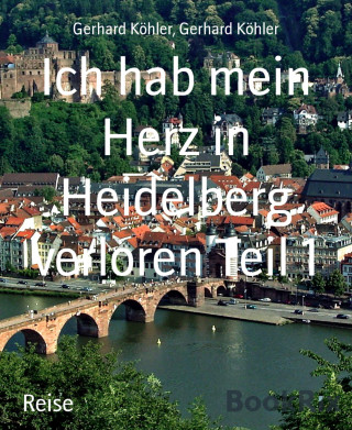 Gerhard Köhler: Ich hab mein Herz in Heidelberg verloren Teil 1
