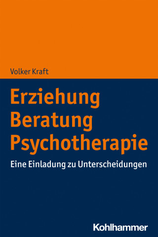 Volker Kraft: Erziehung - Beratung - Psychotherapie