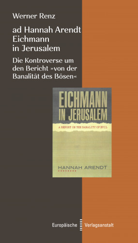 Werner Renz: ad Hannah Arendt - Eichmann in Jerusalem