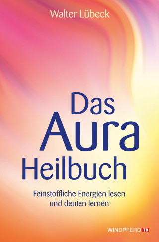 Walter Lübeck: Das Aura-Heilbuch