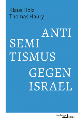 Klaus Holz, Thomas Haury: Antisemitismus gegen Israel