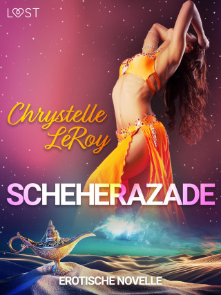Chrystelle Leroy: Scheherazade - Erotische Novelle