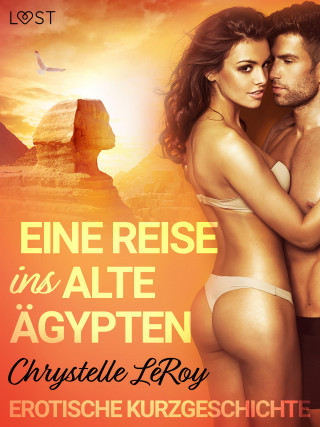 Chrystelle Leroy: Eine Reise ins alte Ägypten - Erotische Kurzgeschichte